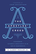 The Apostles' Creed: Discovering Authentic Christianity in an Age of Counterfeits