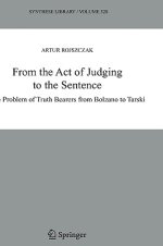 From the Act of Judging to the Sentence: The Problem of Truth Bearers from Bolzano to Tarski
