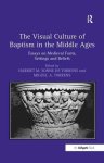 Visual Culture Of Baptism In The Middle Ages