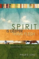 Spirit Is Deeper Than Flesh: Traces of Eternity in a Physical World
