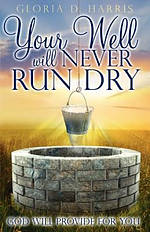 Your Well Will Never Run Dry:  God Will Provide for You