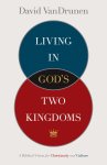 Living in God's Two Kingdoms