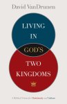 Living in God's Two Kingdoms