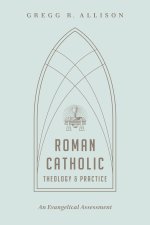 Roman Catholic Theology and Practice