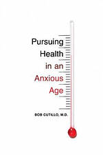 Pursuing Health in an Anxious Age