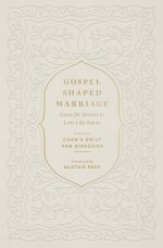 Gospel-Shaped Marriage