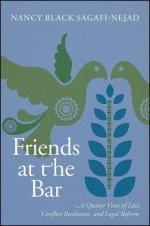 Friends at the Bar: A Quaker View of Law, Conflict Resolution, and Legal Reform