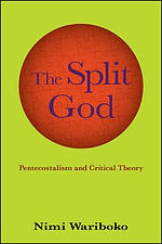 The Split God : Pentecostalism and Critical Theory