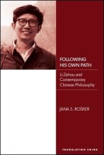 Following His Own Path : Li Zehou and Contemporary Chinese Philosophy