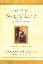 Solomon's Song of Love: Let a Song of Songs Inspire Your Own Love Story