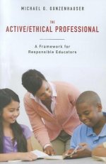 The Active/Ethical Professional: A Framework for Responsible Educators