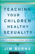 Teaching Your Children Healthy Sexuality (Pure Foundations) [eBook]