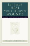 Let Jesus Heal Your Hidden Wounds [eBook]