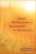 Quiet Reflections for Morning and Evening [eBook]
