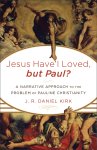 Jesus Have I Loved, but Paul? [eBook]