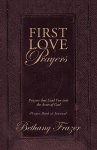First Love Prayers: Prayers That Lead You Into the Arms of God
