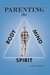 Parenting the Body, Mind, and Spirit