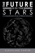 The Future Is in the Stars: A Comprehensive Study of Biblical Astronomy