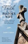 The Faith of the Pastor's Wife: Surviving in Ministry Yet Remaining in Love with God and His People