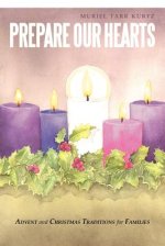 Prepare Our Hearts: Advent and Christmas Traditions for Families