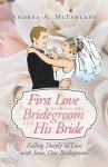 First Love Between the Bridegroom and His Bride: Falling Deeply in Love with Jesus, Our Bridegroom