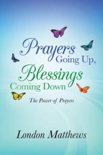 Prayers Going Up, Blessings Coming Down: The Power of Prayers
