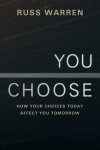 You Choose: How Your Choices Today Affect You Tomorrow