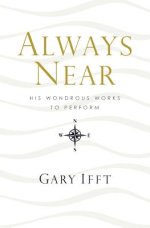 Always Near: His Wondrous Works to Perform