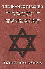 The Book of Jasher - Referred to in Joshua and Second Samuel - Faithfully Translated from the Original Hebrew into English