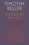 Timothy Keller: Encounters With Jesus, Counterfeit Gods and Walking with God through Pain and Suffering