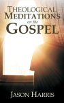 Theological Meditations On The Gospel