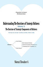 Understanding The Doctrines of Strategic Holiness Volume 1: The Doctrine of Strategic Components of Holiness