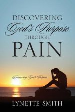 Discovering God\'s Purpose Through Pain