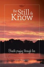 Be Still and Know: Breath Praying Through Loss