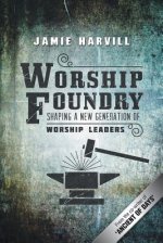 Worship Foundry: Shaping a New Generation of Worship Leaders