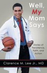 Well, My Mom Says ...: Stories of Persistence, Faith, and Action