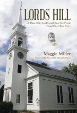 Lords Hill: A Place Only God Could Save Me From: Based on a True Story