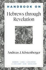 Handbook on Hebrews through Revelation (Handbooks on the New Testament)