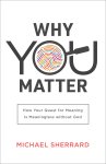 Why You Matter (Perspectives: A Summit Ministries Series)