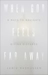 When God Feels Far Away