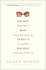 Grumpy Mom Takes a Holiday