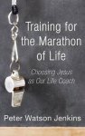Training For The Marathon Of Life