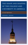 Shape and Shaping of the College and University in America : A Lively Experiment