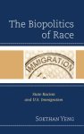 Biopolitics of Race : State Racism and U.S. Immigration