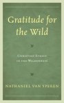 Gratitude for the Wild: Christian Ethics in the Wilderness