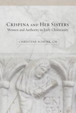 Crispina and Her Sisters: Women and Authority in Early Christianity