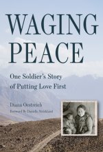 Waging Peace: One Soldier's Story of Putting Love First