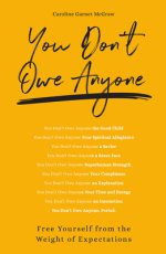 You Don't Owe Anyone: Free Yourself from the Weight of Expectations