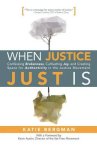 When Justice Just Is: Confessing Brokenness, Cultivating Joy, and Creating Space for Authenticity in the Justice Movement