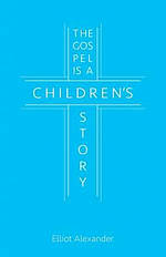 The Gospel Is a Children's Story
